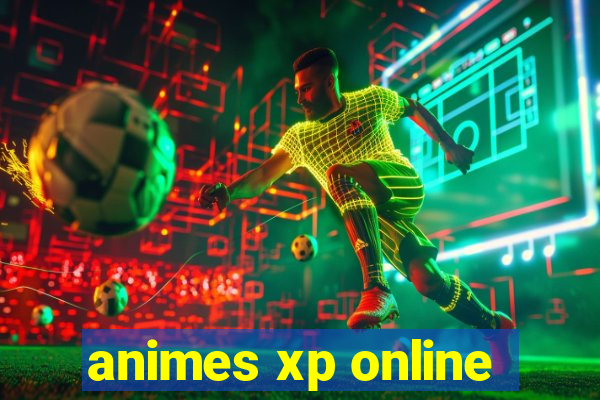 animes xp online